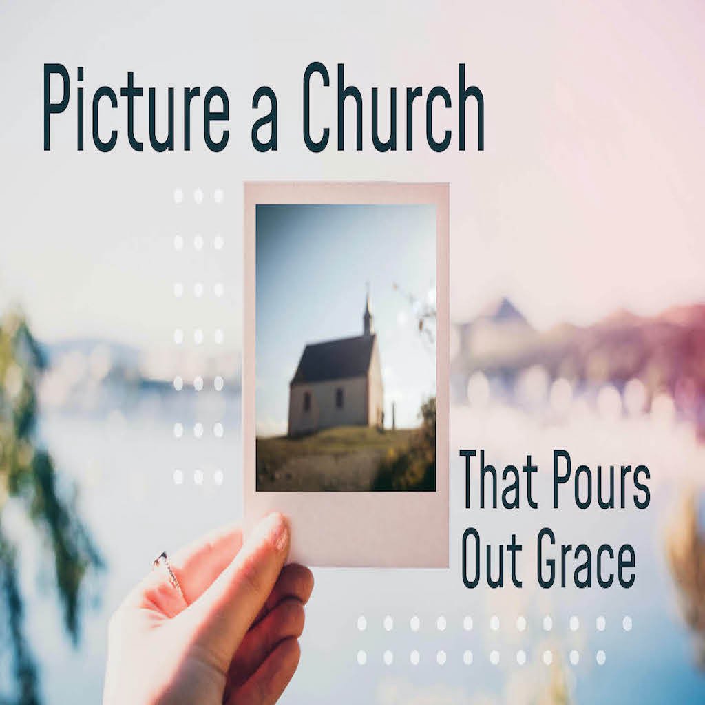 Picture A Church That Pours Out Grace episode artwork