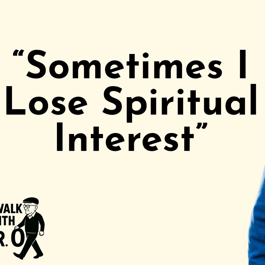 "Sometimes I Lose Spiritual Interest"