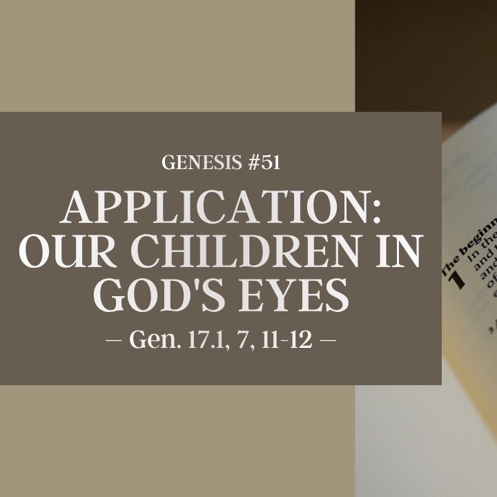 Application: Our Children in God's Eyes | Genesis #51 episode artwork