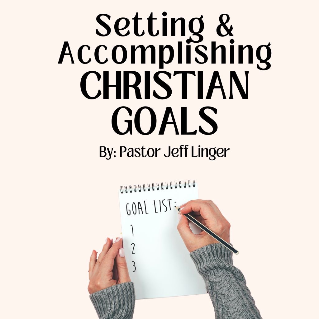 Setting and Accomplishing Christian Goals