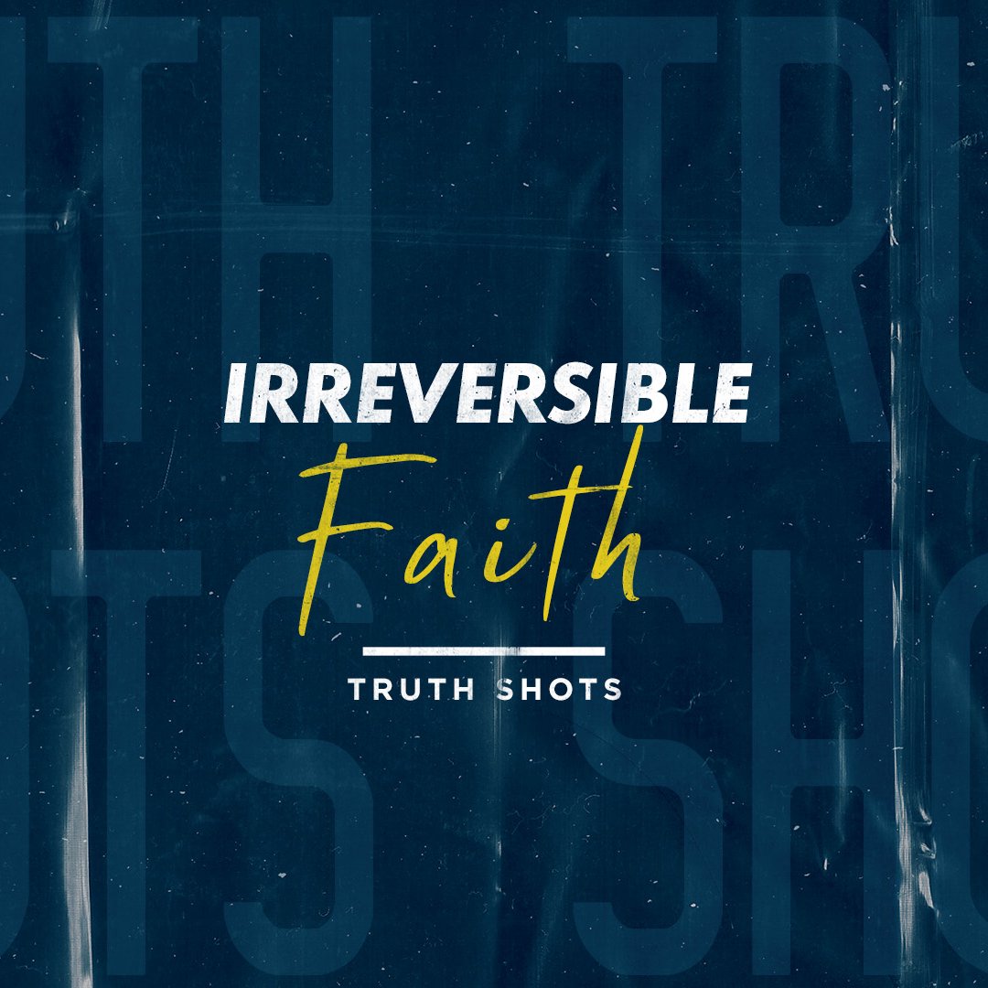 Irreversible Faith