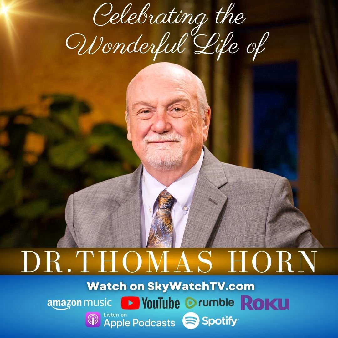 Remembering the Wonderful Life of Dr. Thomas Horn – SkyWatchTV ...