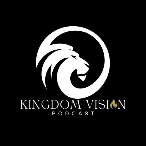The Kingdom Vision Podcast
