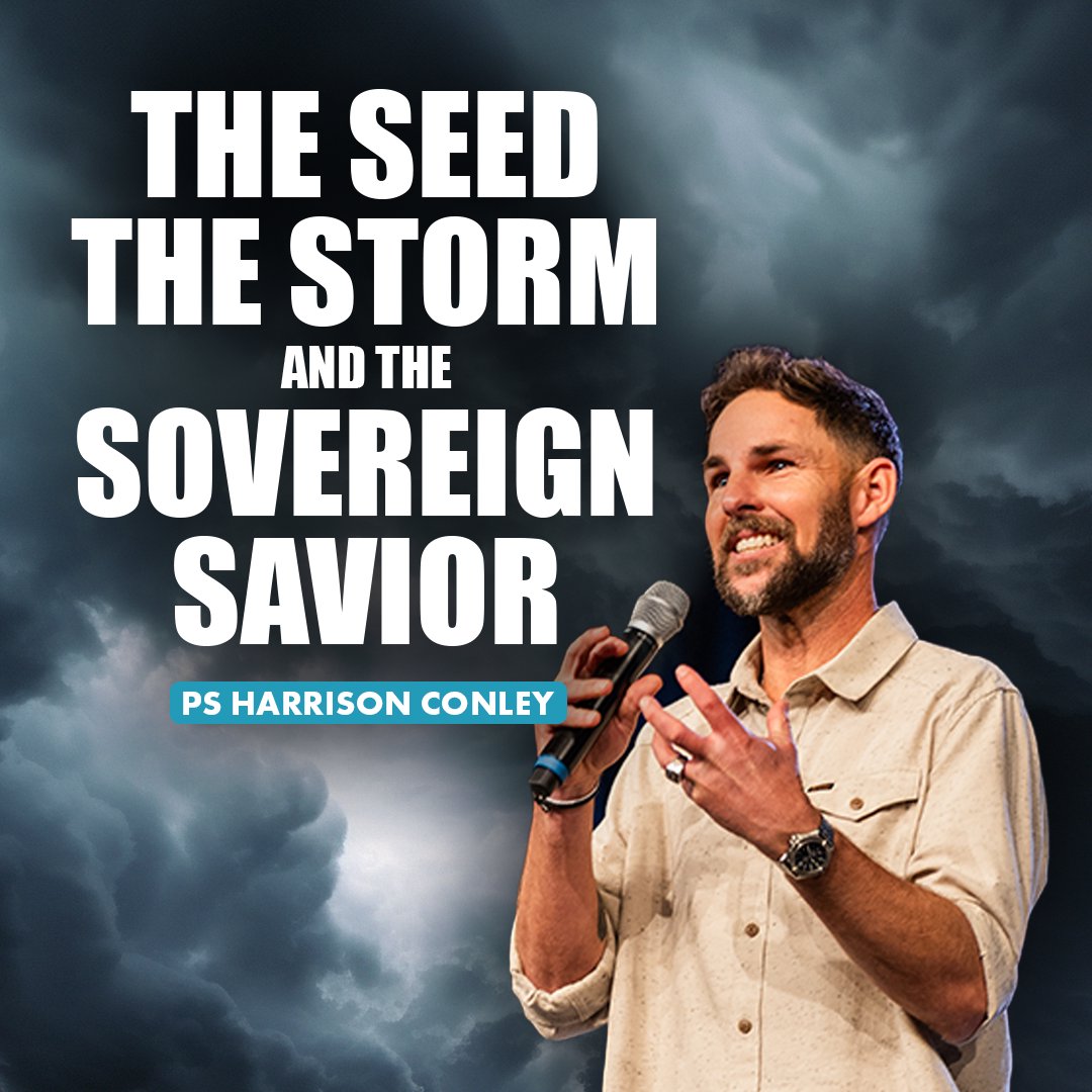 The Seed, The Storm, The Sovereign Savior | Harrison Conley The Seed, The Storm, The Sovereign Savior | Harrison Conley
