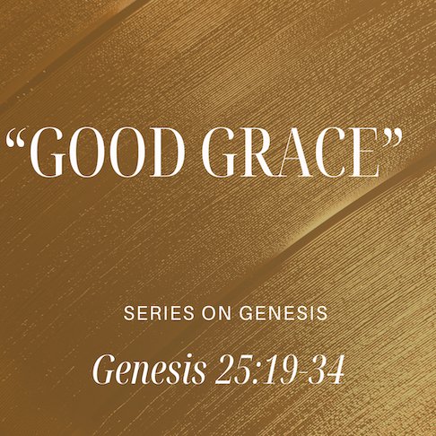 Genesis 25:19-34 - "Good Grace" - October 5 2025 episode artwork