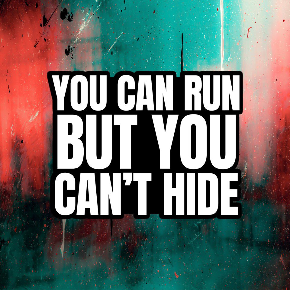 You Can Run, But You Can't Hide