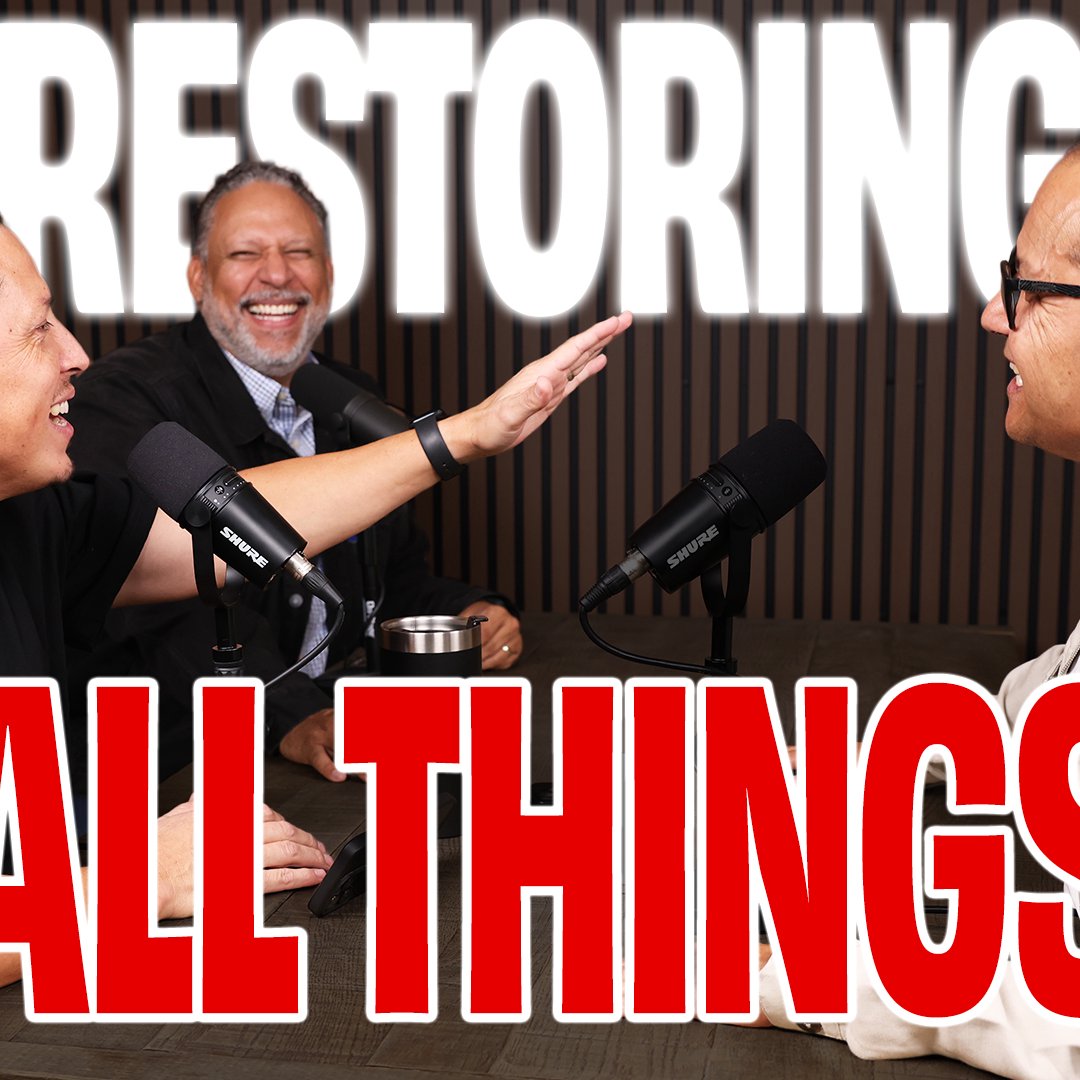 Podcast: Restoring All Things | Episode 127 episode artwork