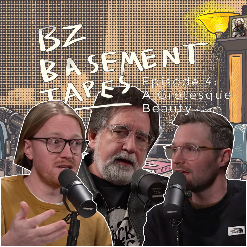 cover of episode BZ Basement Tapes - Episode 4 - A Grotesque Beauty