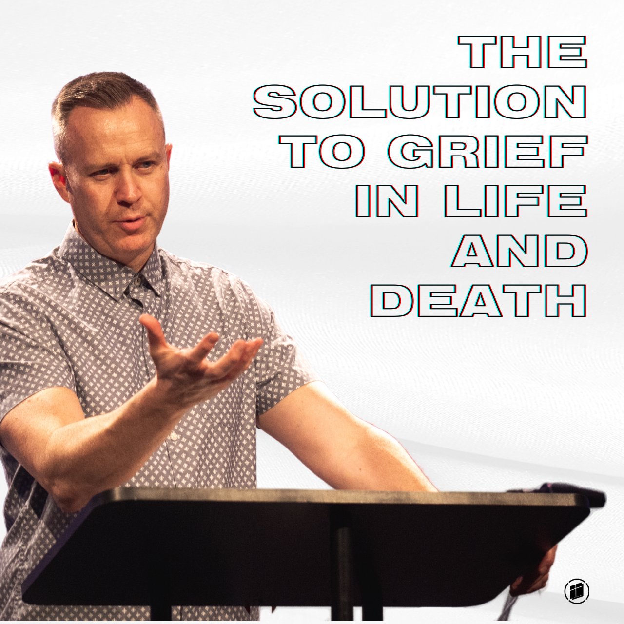 The Solution to Grief in Life and Death
