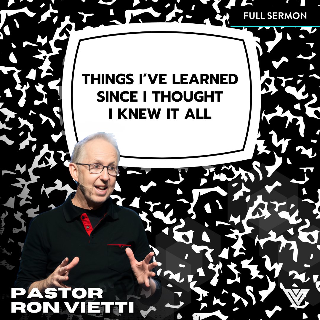 Things I've Learned Since I Thought I Knew It All | Pastor Ron Vietti Things I've Learned Since I Thought I Knew It All | Pastor Ron Vietti