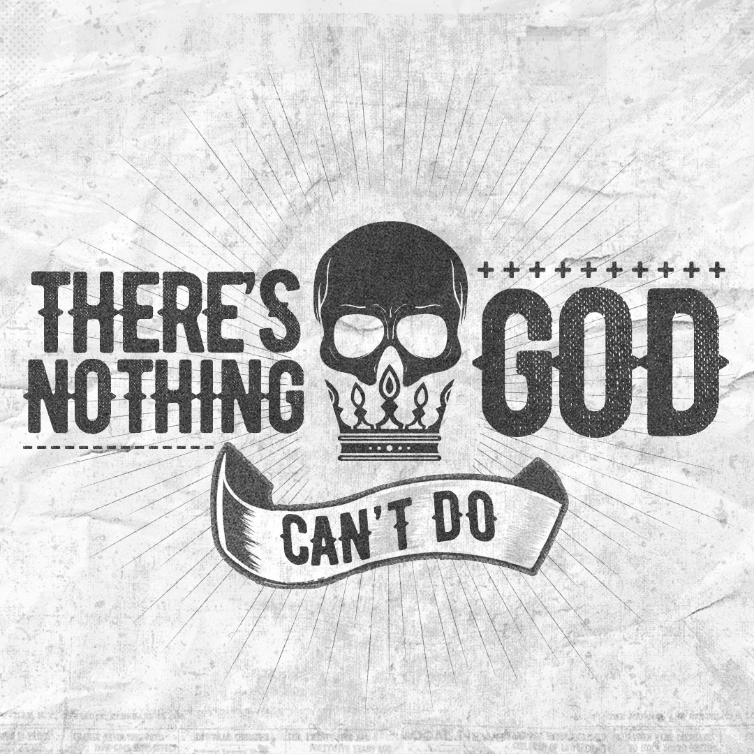There's Nothing God Can't Do