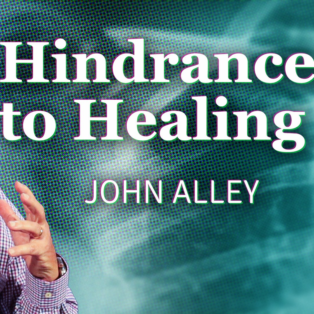 Hindrances to Healing | John Alley | 22 September 2024 episode artwork
