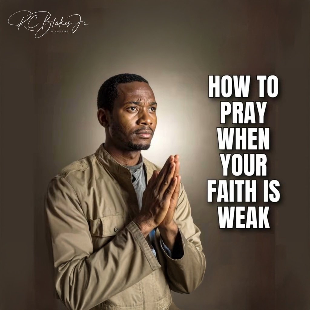 How to Pray When Your Faith is Weak | Bishop RC Blakes, Jr. episode artwork
