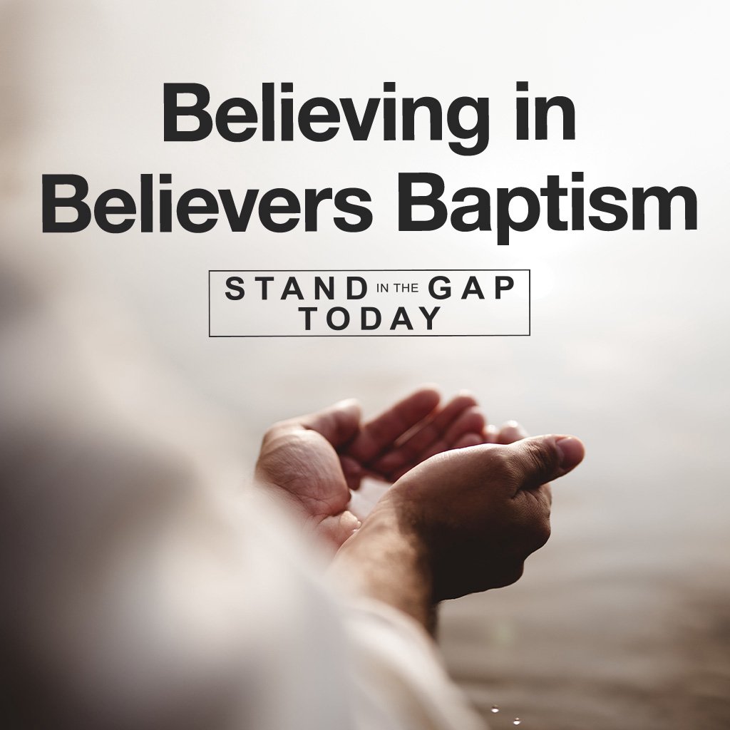 7/28/23 - Believing in Believers Baptism