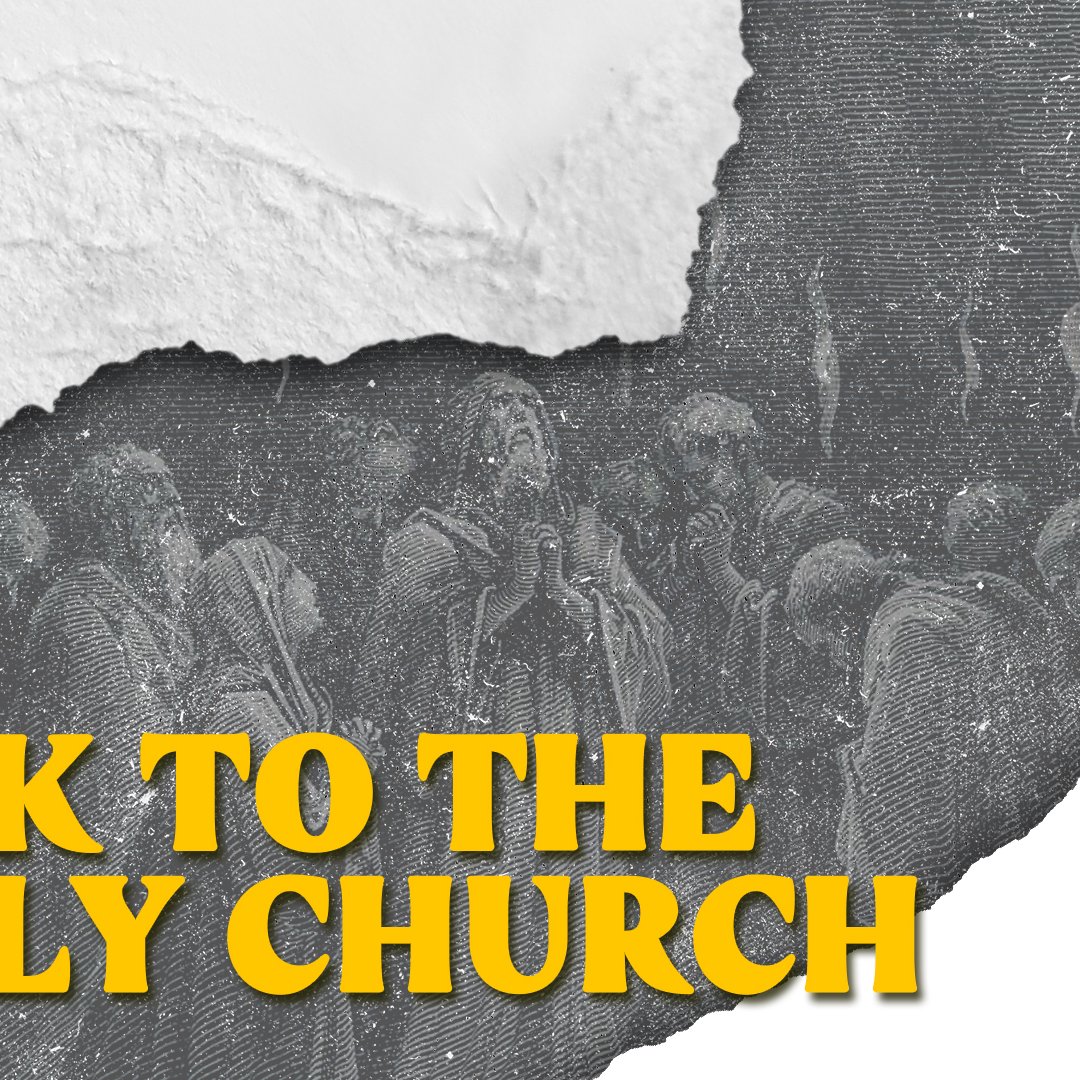 Back to the Early Church - Week 25