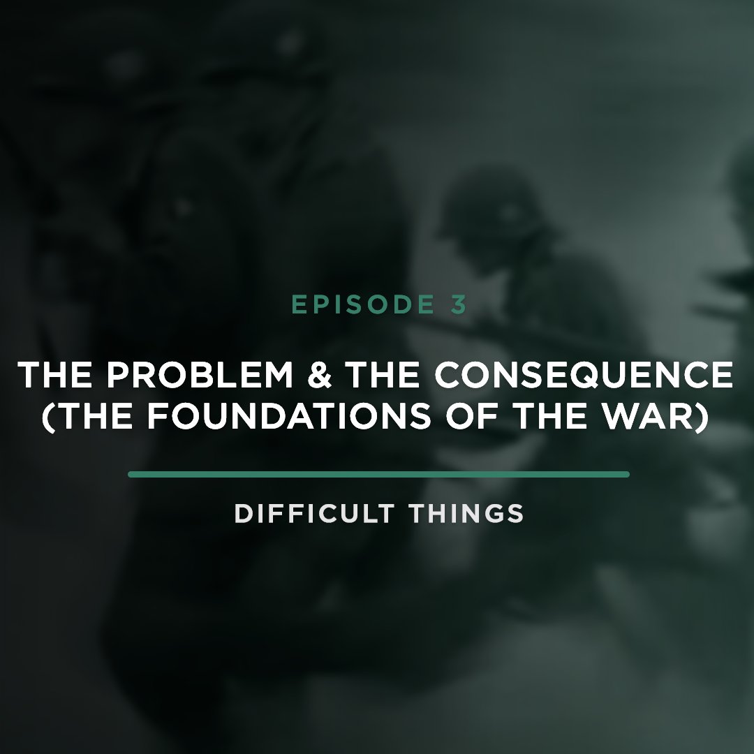 The Problem & The Consequence (The Foundations of the War) // Difficult Things with Stephanie Quick