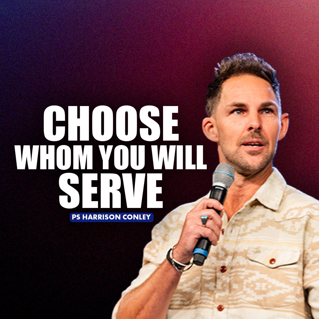 Choose Whom You Will Serve | Harrison Conley Choose Whom You Will Serve | Harrison Conley