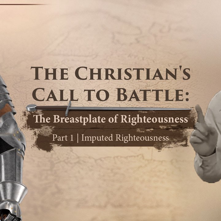 The Breastplate of Righteousness (Part 1)