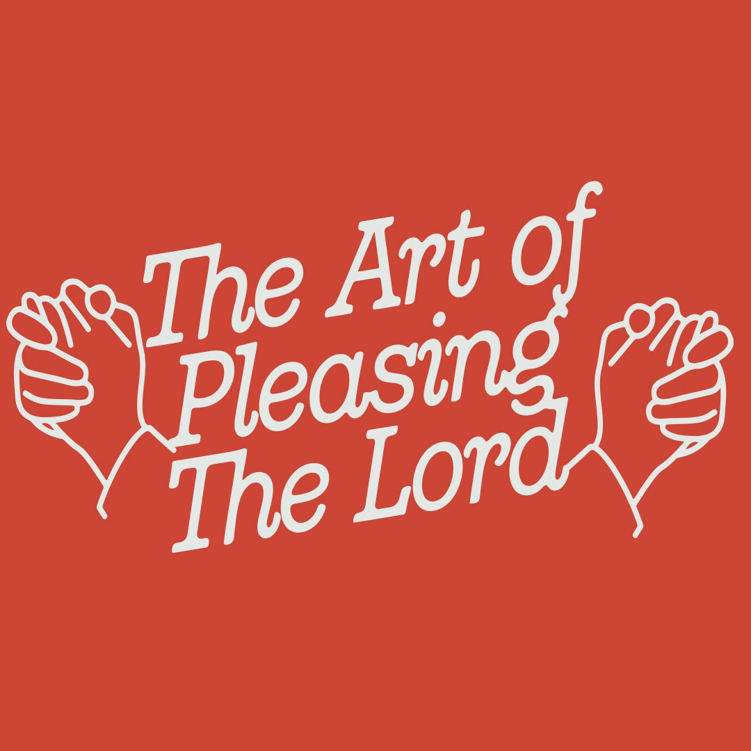 The Art of Pleasing The Lord