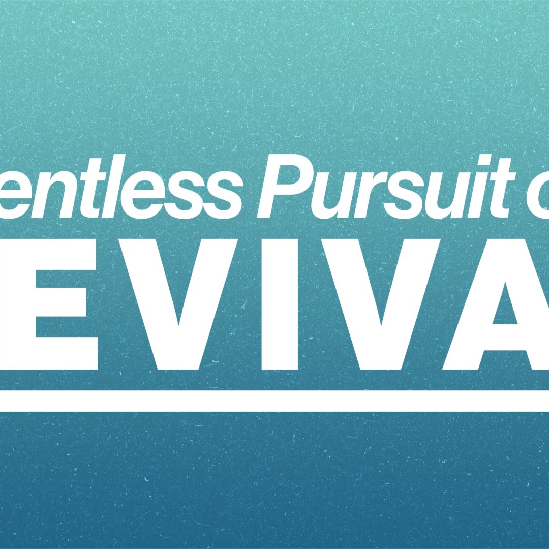 Relentless Pursuit of Revival Relentless Pursuit of Revival