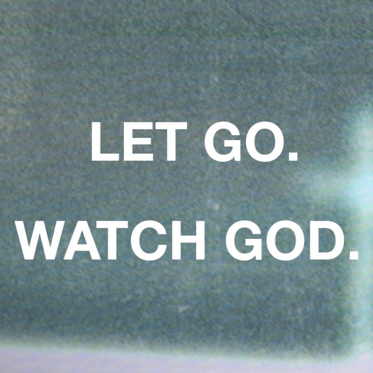 Let Go. Watch God.