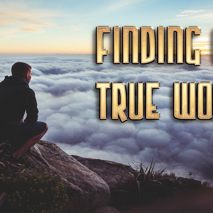 FINDING OUR TRUE WORTH - PART 6