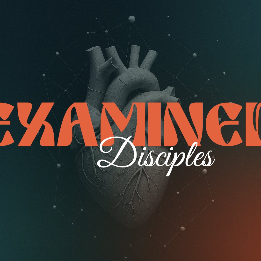 Examined Disciples