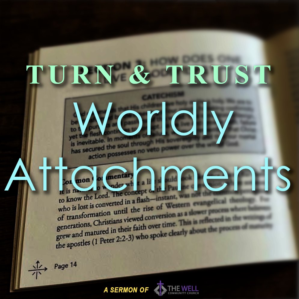 Sermon: Worldly Attachments (Turn & Trust) episode artwork