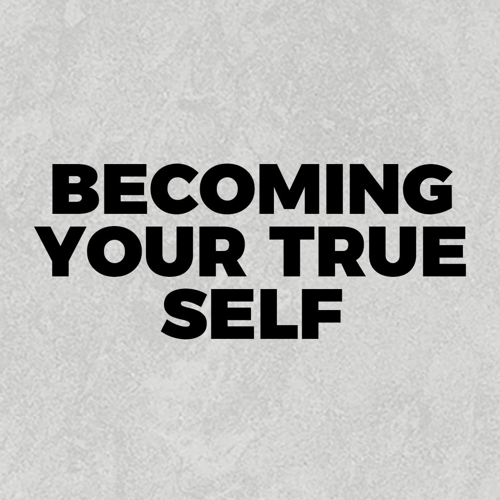 Becoming Your True Self