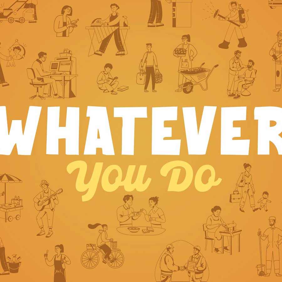 Whatever You Do Whatever You Do