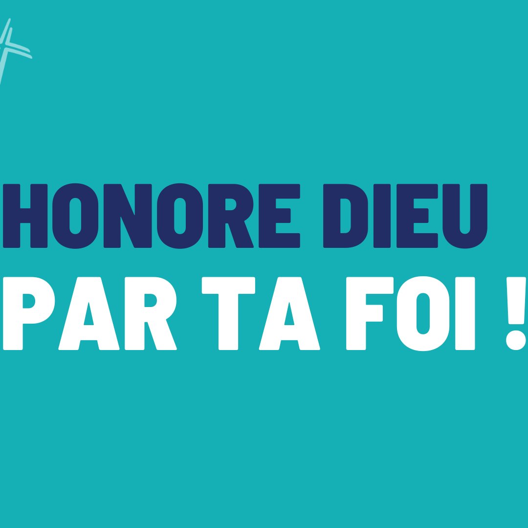 Honore Dieu par ta foi !