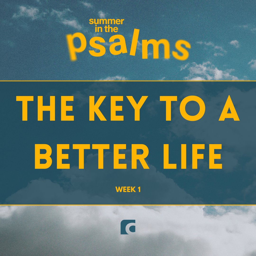 The Key to a Better Life (Summer in the Psalms - Week 1)
