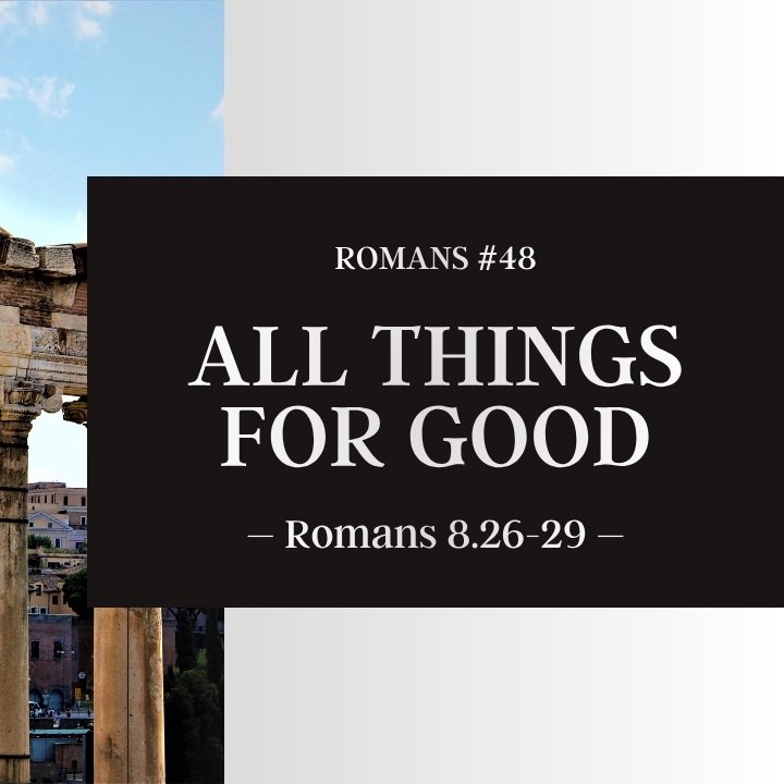 All Things for Good | Romans #48 episode artwork