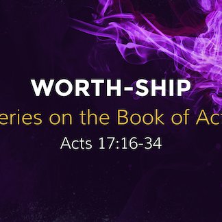 Acts 17:16-34 - "Worth-ship" - January 7 2024 episode artwork