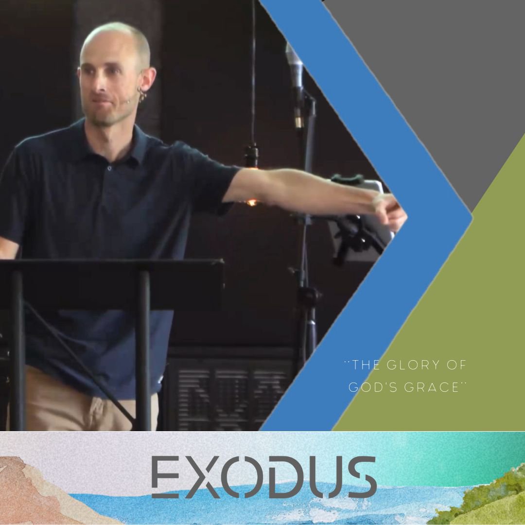 The Glory of God's Grace | Exodus | WK 25 | Exodus 33:7-34  | Tyler Wilson | 6.22.25