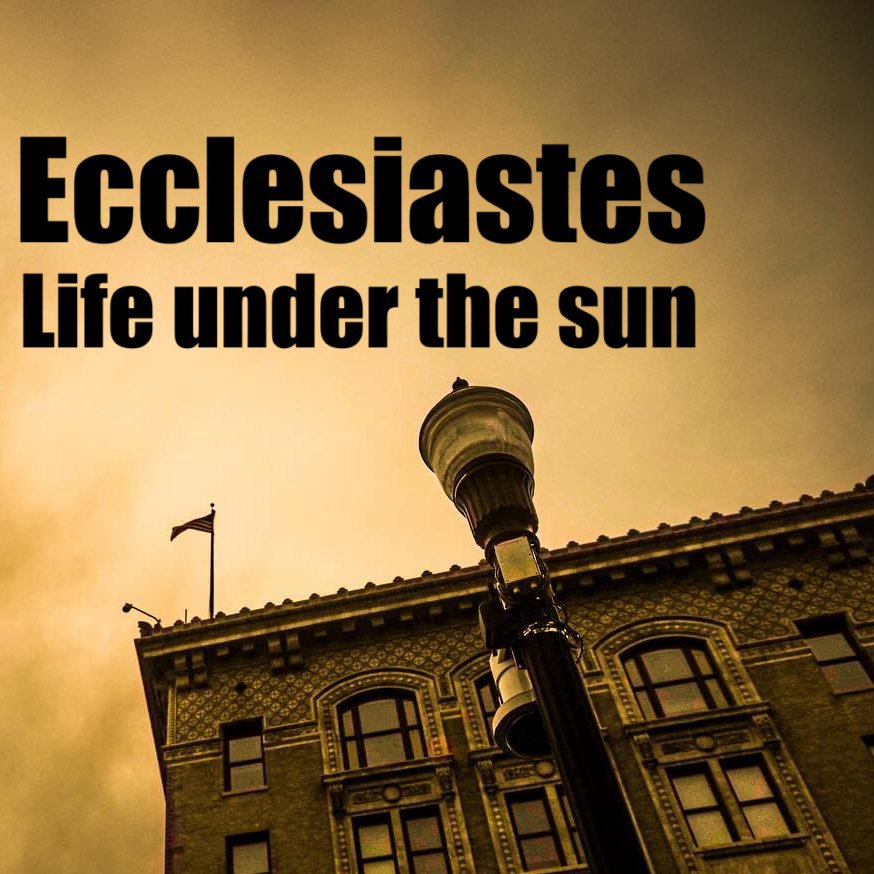Ecclesiastes - Part 3