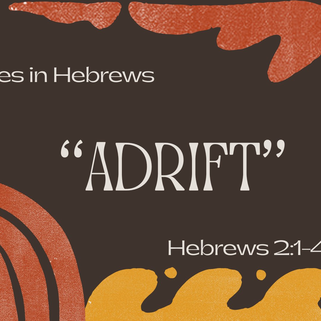Hebrews 2:1-4 - "Adrift" -  June 15 2022 episode artwork