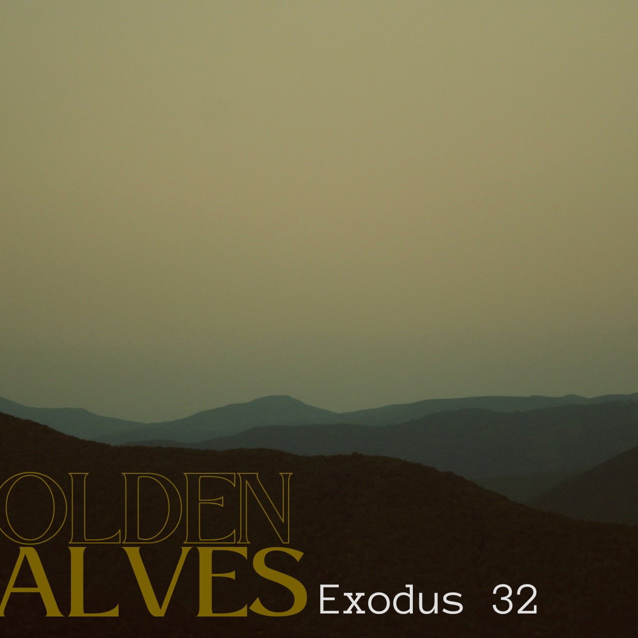 "Golden Calves" - Exodus 32