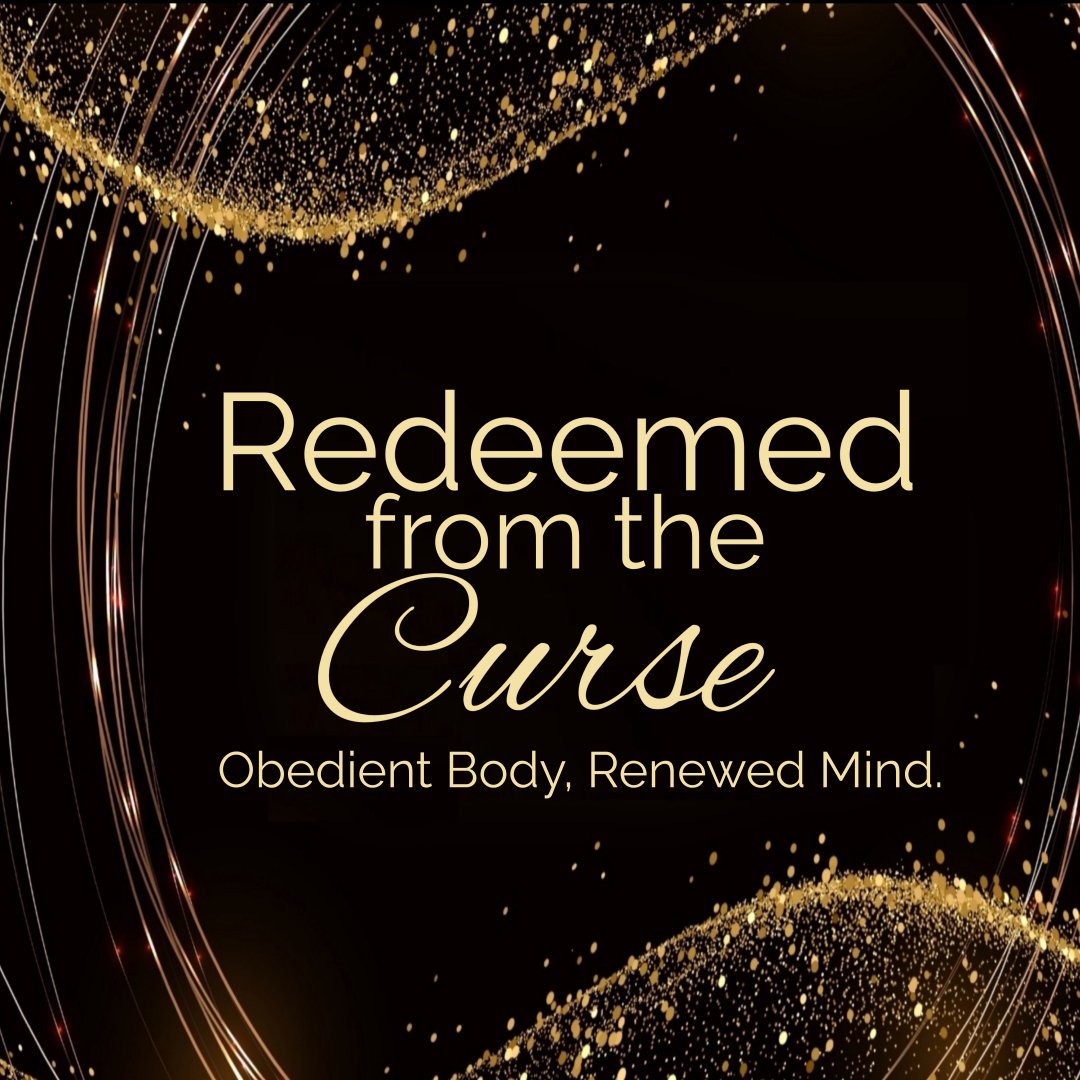 Redeemed from the Curse; Obedient Body, Renewed Mind. P2 episode artwork