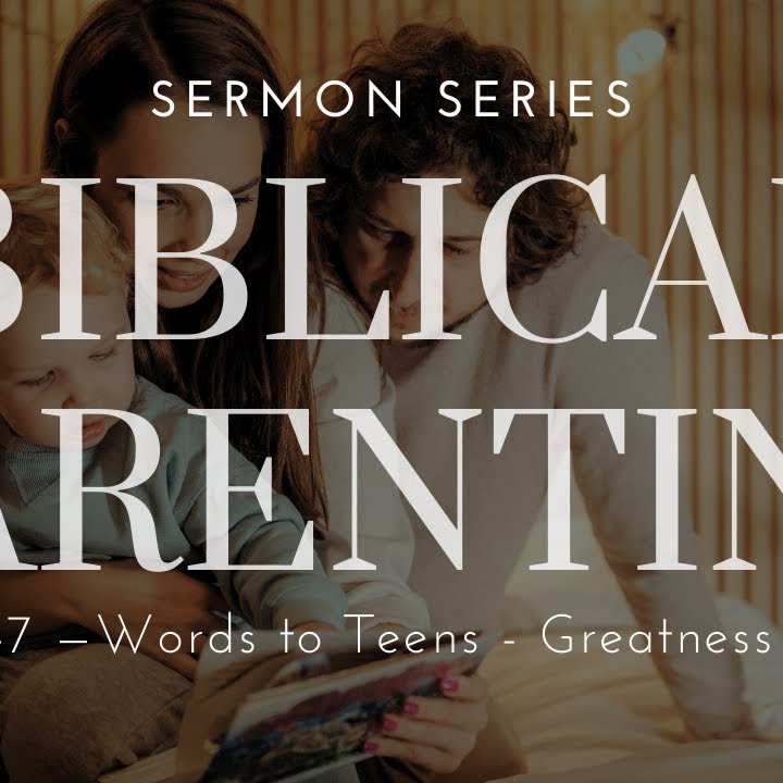 Words to Teens: Greatness | Biblical Parenting episode artwork