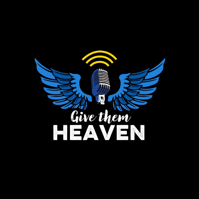 Give Them Heaven Podcast