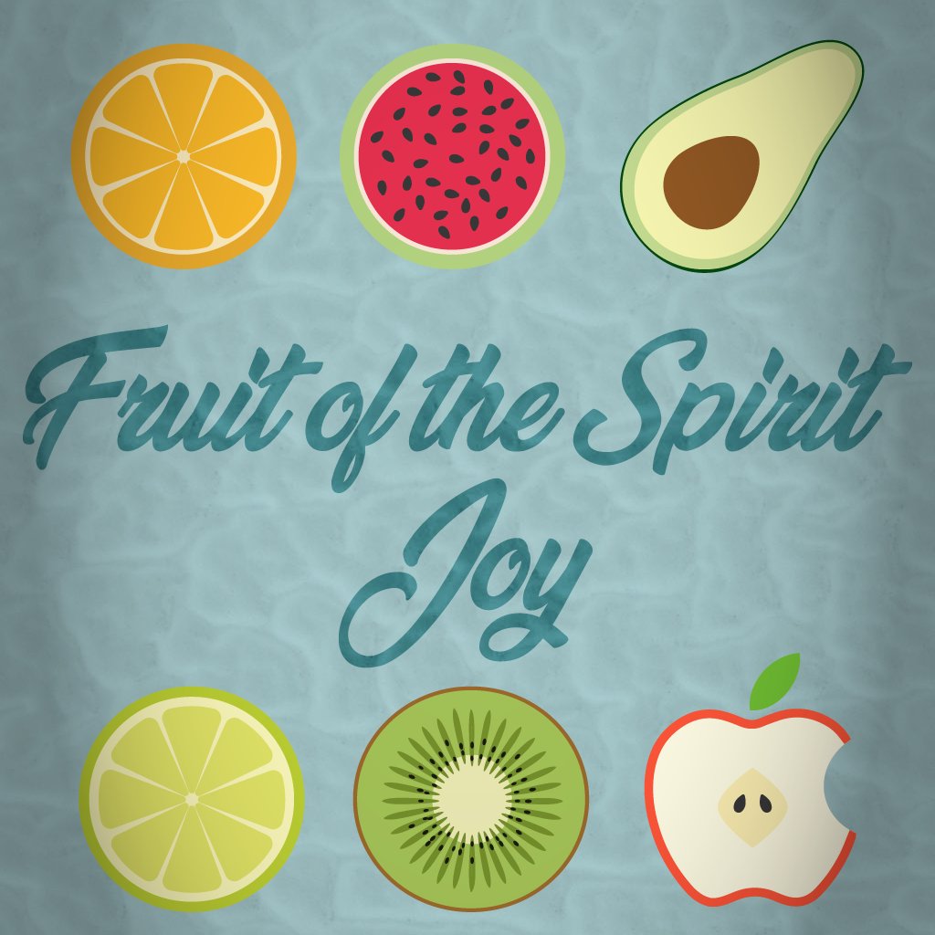 Fruit of the Spirit: Joy
