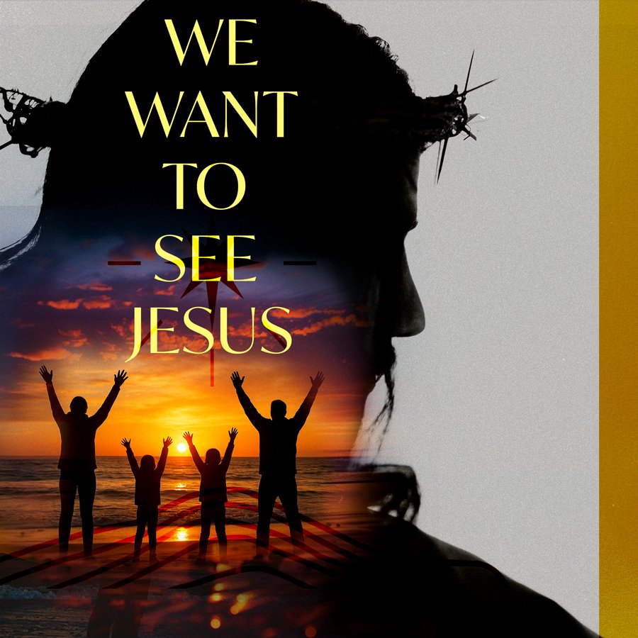 We Want to See Jesus part 3