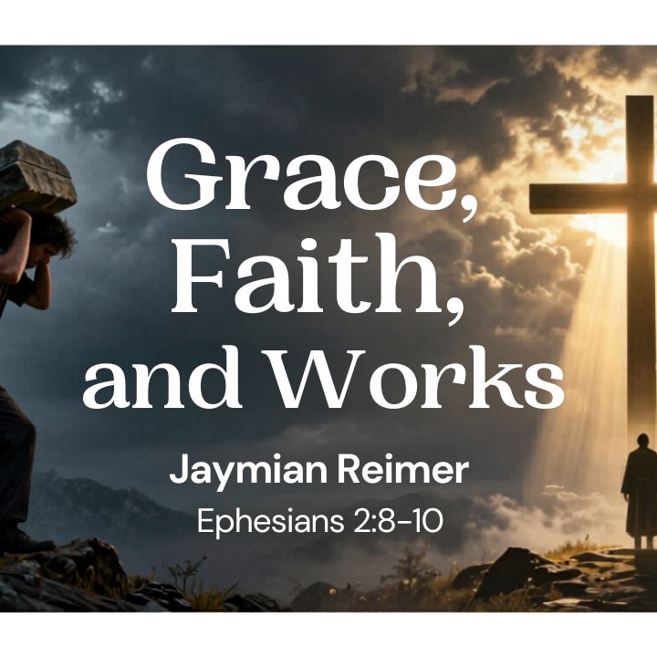 Grace, Faith, and Works - Jaymian Reimer episode artwork