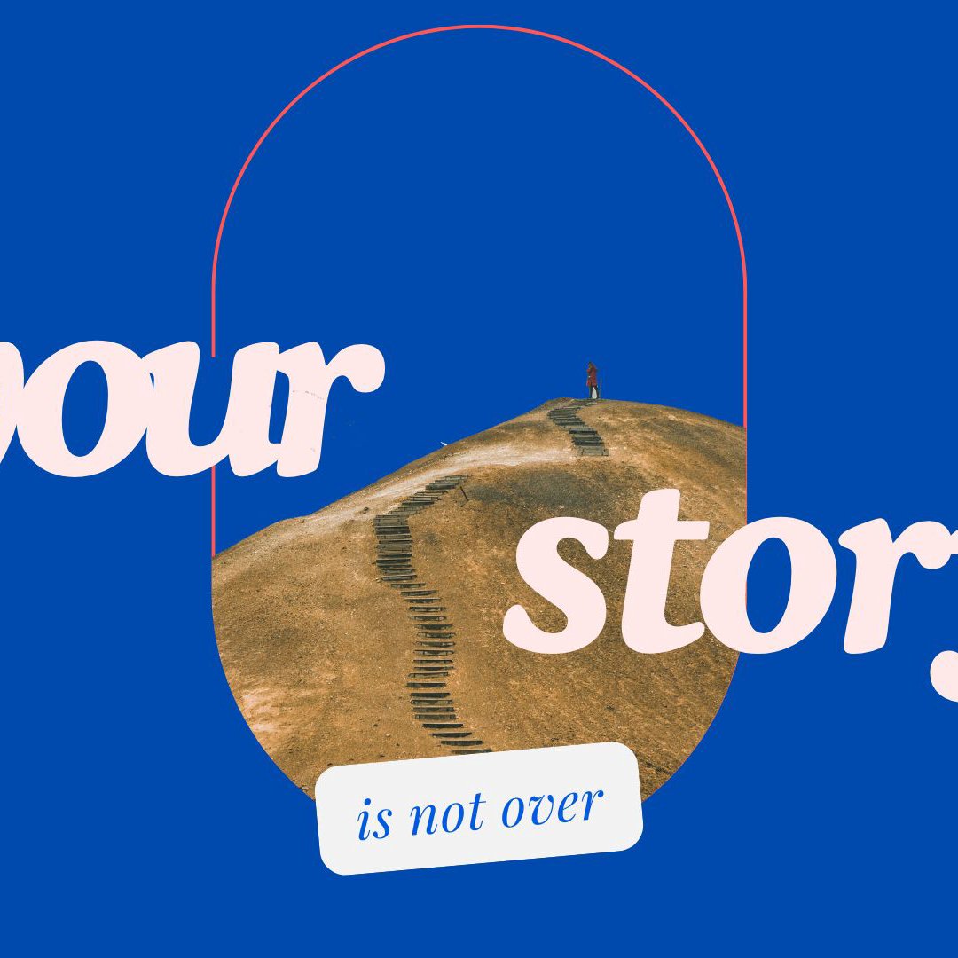 Your Story Is Not Over