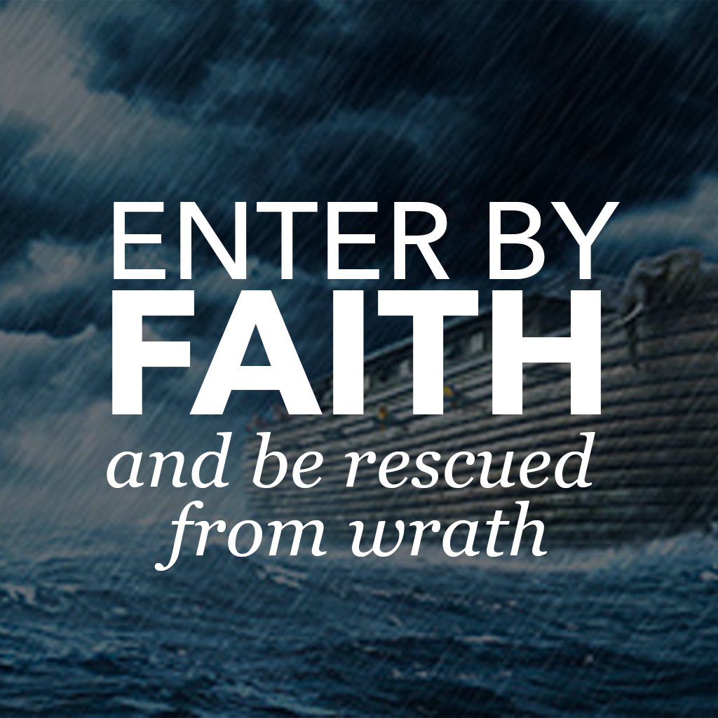 Enter by Faith and Be Rescued From Wrath