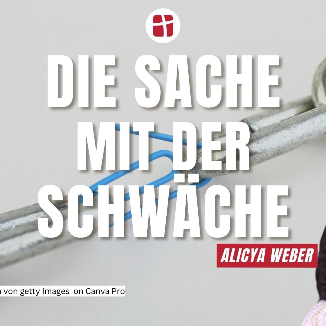 Die Sache mit der Schwäche Die Sache mit der Schwäche