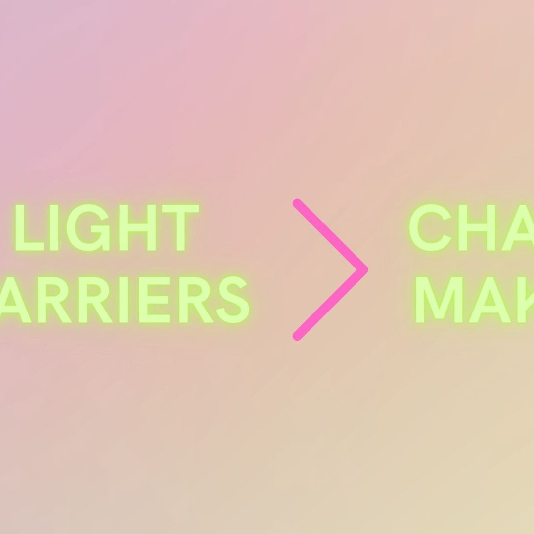 Light Carriers - Change Makers (Week 2)