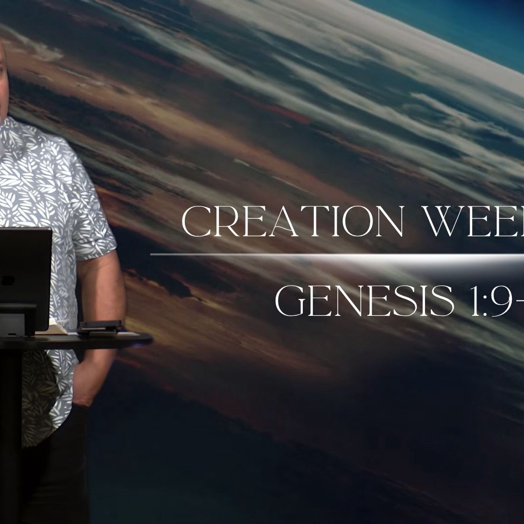 Creation Week, Pt. 2 - Genesis 1:9-23 Creation Week, Pt. 2 - Genesis 1:9-23