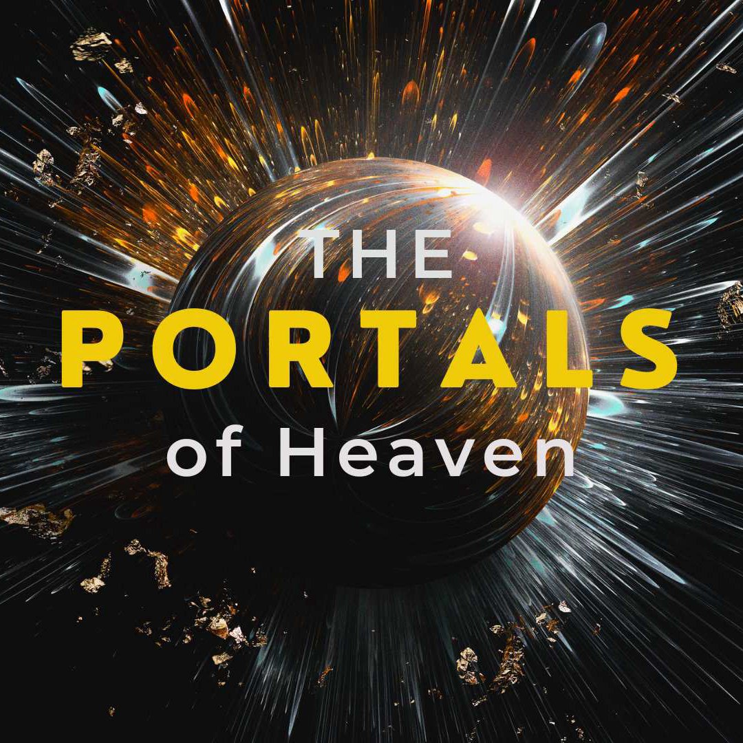 The Portals of Heaven